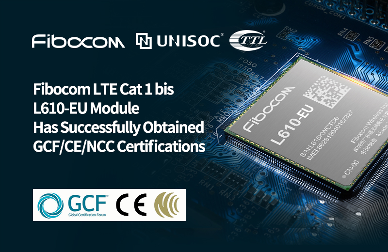 Fibocom L610 completed GCF Certification.jpg